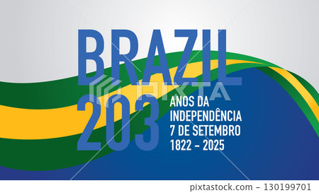 Brazil Independence Day. 203 years Celebration. From 1822 to 2025. September 7th. Written in Portuguese. Brazil Independence Day. 203 years Celebration. From 1822 to 2025. September 7th. Written in Portuguese. 130199701