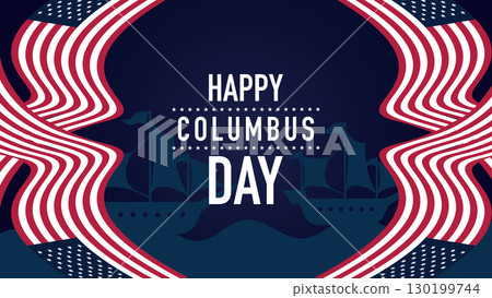 Happy Columbus Day banner with waving American flags and historical ship silhouettes. Happy Columbus Day banner with waving American flags and historical ship silhouettes. 130199744