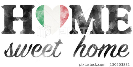 Home sweet home sign with heart and Italy flag. Patriotic design, illustration of loyalty to the Italian state Home sweet home sign with heart and Italy flag. Patriotic design, illustration of loyalty to the Italian state 130203881