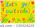 Text Lets go outside and flowers in scribbles chaotic wax crayon drawing style 130324229