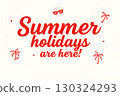 Text Summer Holidays Are Here 130324293