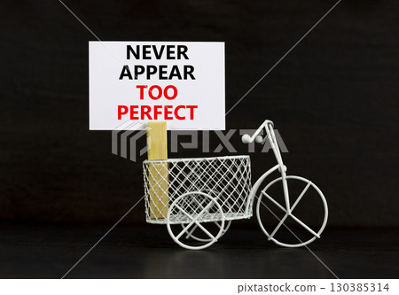 Never appear too perfect symbol. Concept words Never appear too perfect on beautiful white paper. Beautiful black background. Miniature bicycle. Business never appear too perfect concept. Copy space. 130385314