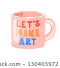Illustration of Lets Make Art Creative Mug 130403972