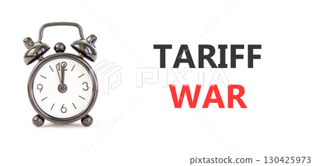 Trade tariff war symbol. Concept word Tariff war on beautiful white paper. Beautiful black alarm clock. Beautiful white paper background. Business trade tariff wars concept. Copy space. Trade tariff war symbol. Concept word Tariff war on beautiful white paper. Beautiful black alarm clock. Beautiful white paper background. Business trade tariff wars concept. Copy space. 130425973