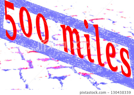 Red inscription 500 Miles. All that remains on the way Red inscription 500 Miles. All that remains on the way 130438339