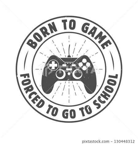 Born to Game Forced to Go to School Svg, Gamer T-Shirt Design, Gaming T-Shirt Design, Gamer T-Shirt Svg, Vintage Gamer Vector. Born to Game Forced to Go to School Svg, Gamer T-Shirt Design, Gaming T-Shirt Design, Gamer T-Shirt Svg, Vintage Gamer Vector. 130448312