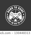 Born to Game Forced to Go to School White T-Shirt Design, Gamer T-Shirt Design, Gaming T-Shirt Svg, Gamer T-Shirt Svg 130448313