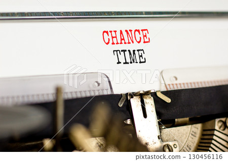 Chance time symbol. Concept word Chance time typed on beautiful old retro typewriter. Beautiful white paper background. Business chance time concept. Copy space. Chance time symbol. Concept word Chance time typed on beautiful old retro typewriter. Beautiful white paper background. Business chance time concept. Copy space. 130456116