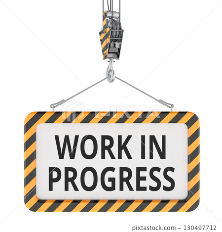 Work in Progress sign hanging on crane hook. 3D rendering 130497712