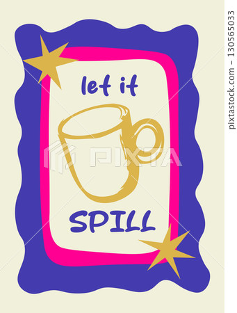 Let It Spill Mug Illustration in Funky Modern Frame Let It Spill Mug Illustration in Funky Modern Frame 130565033