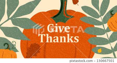 Thanksgiving vector background with autumn leaves and pumpkins. Give thanks typography. American holiday greeting colorful banner with textured effect. Modern flat warm thankful design Thanksgiving vector background with autumn leaves and pumpkins. Give thanks typography. American holiday greeting colorful banner with textured effect. Modern flat warm thankful design 130667501