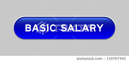 Blue color capsule shape button with word basic salary on gray background Blue color capsule shape button with word basic salary on gray background 130767442