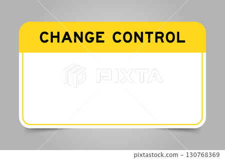 Label banner that have yellow headline with word change control and white copy space, on gray background Label banner that have yellow headline with word change control and white copy space, on gray background 130768369