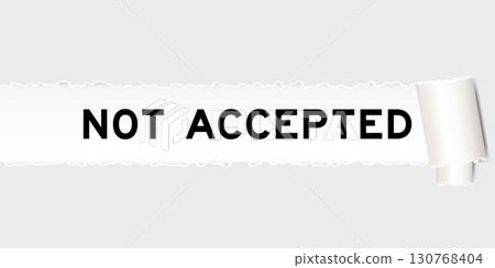 Ripped gray paper background that have word not accepted under torn part 130768404
