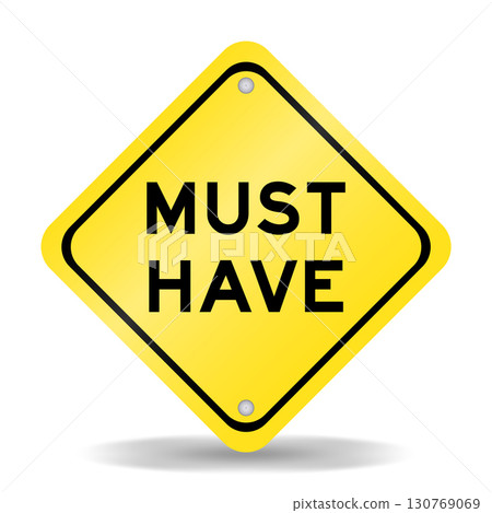 Yellow color transportation sign with word must have on white background 130769069