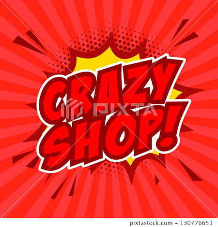 Crazy shop!!! Special offer! Comic style phrase on sunburst background. Design element for flyer, poster. Vector illustration. Crazy shop!!! Special offer! Comic style phrase on sunburst background. Design element for flyer, poster. Vector illustration. 130776651