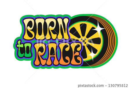 Auto track race championship retro Y2K sticker or tag. Formula 1 championship Y2K vector label, rally grand prix tag. Speed racing competition patch with born to race phrase and car wheel tire 130795812