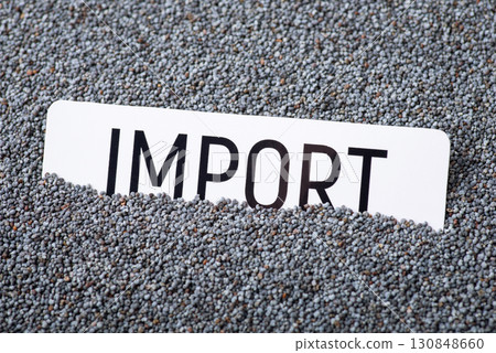 Paper with inscription Import on poppy grain. Trade of poppy seed, import and export 130848660