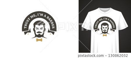 Trust Me I Am A Barber Retro Quote with Male Face and Mustache for Vintage T-Shirt Print Design Trust Me I Am A Barber Retro Quote with Male Face and Mustache for Vintage T-Shirt Print Design 130862032