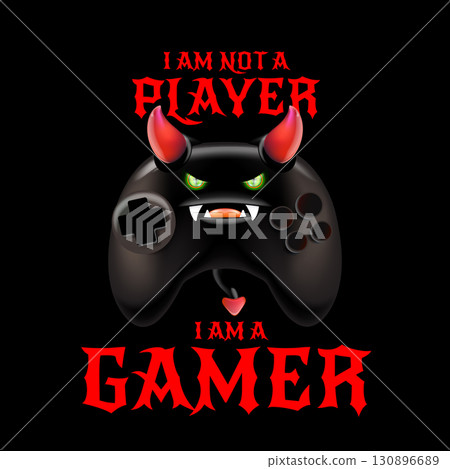 Evil monster gamepad quote, I AM NOT A PLAYER I AM A GAMER vector illustration, creative gaming character design with horns and glowing eyes, perfect for t-shirts, stickers, and urban apparel 130896689