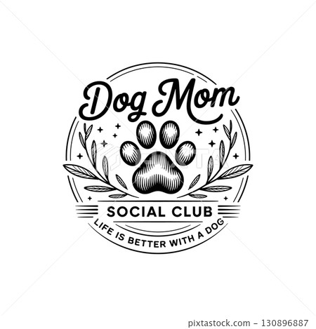 Dog Mom Social Club Vintage Badge. Retro T-shirt Design for Dog Lovers with Paw Print. Dog Mom Social Club Vintage Badge. Retro T-shirt Design for Dog Lovers with Paw Print. 130896887