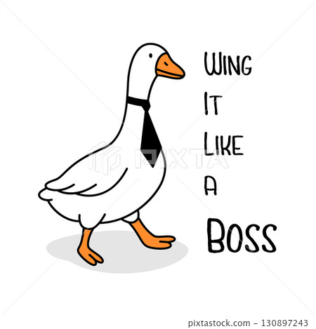 Business-themed goose illustration with black tie and motivational quote - Wing it like a boss. Clean vector cartoon design Business-themed goose illustration with black tie and motivational quote - Wing it like a boss. Clean vector cartoon design 130897243