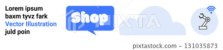 Speech bubble with shop text and robotic arm icon. Ideal for e-commerce, automation, cloud computing, online stores, business technology. Banner landing page Speech bubble with shop text and robotic arm icon. Ideal for e-commerce, automation, cloud computing, online stores, business technology. Banner landing page 131035873