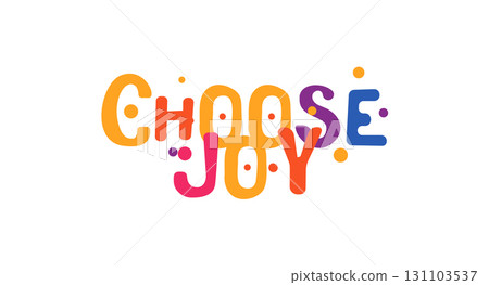 Choose joy phrase in bright bubble style font. Encouraging quote for mental wellness, gratitude posts or happy lifestyle content. Vector illustration. Choose joy phrase in bright bubble style font. Encouraging quote for mental wellness, gratitude posts or happy lifestyle content. Vector illustration. 131103537