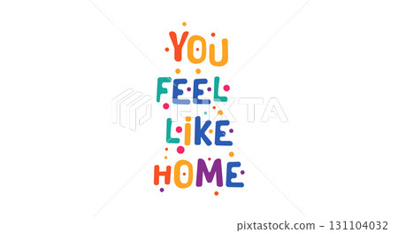 You Feel Like Home illustration conveys warmth and comfort with playful typography and cheerful dots, perfect for friendship print designs, home decor, greeting cards, festival themes You Feel Like Home illustration conveys warmth and comfort with playful typography and cheerful dots, perfect for friendship print designs, home decor, greeting cards, festival themes 131104032