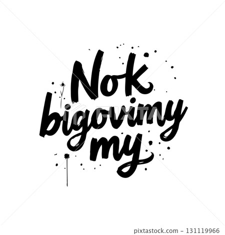 Nok bigovimy my: Black and white vector illustration typography design artwork 131119966