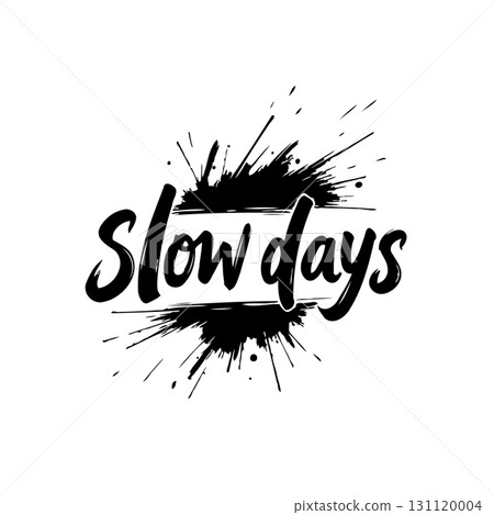 Minimalist typographic design: Black slow days lettering with ink splatter effect Minimalist typographic design: Black slow days lettering with ink splatter effect 131120004
