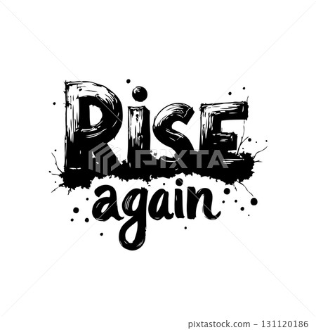 Rise Again: Inspirational Typography Design with Artistic Grunge Elements Illustration Rise Again: Inspirational Typography Design with Artistic Grunge Elements Illustration 131120186