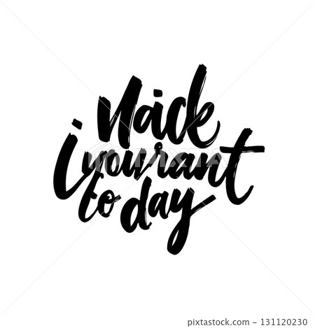 Motivational quote 'Make it your day today' in bold calligraphy illustration Motivational quote 'Make it your day today' in bold calligraphy illustration 131120230