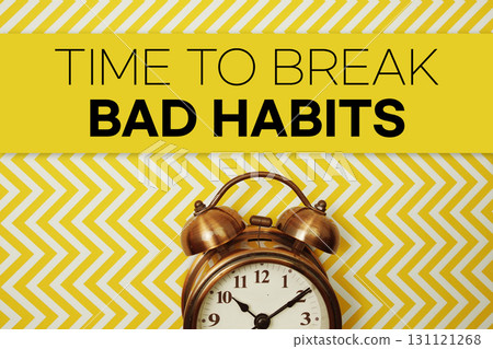 Time To Break Bad Habits text with alarm clock on yellow background Time To Break Bad Habits text with alarm clock on yellow background 131121268