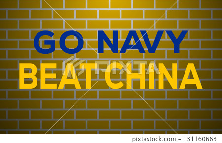 Go Navy, Beat China Patriotic Slogan Graphic on a Brick Wall. Go Navy, Beat China Patriotic Slogan Graphic on a Brick Wall. 131160663