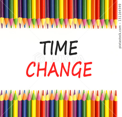 Time change symbol. Concept word Time change on beautiful white paper. Colored pencils. Beautiful white paper background. Business time change concept. Copy space. Time change symbol. Concept word Time change on beautiful white paper. Colored pencils. Beautiful white paper background. Business time change concept. Copy space. 131164349