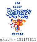 Humorous cartoon vector illustration of a squirrel riding a unicycle, playing trumpet, holding a bottle, with acorns falling and text Eat Sleep Squirrel Repeat. Bold colors on white background. 131175811