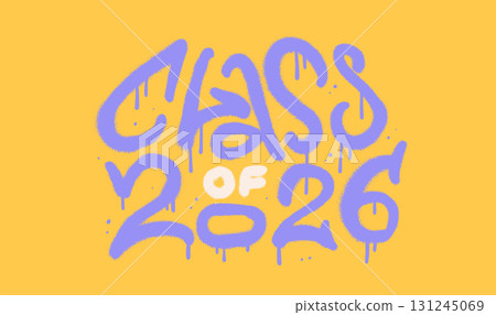 Class Of 2026 - Graduation retro vintage typography in urban graffiti style. Spray hand drawn paint vector illustration. Class Of 2026 - Graduation retro vintage typography in urban graffiti style. Spray hand drawn paint vector illustration. 131245069