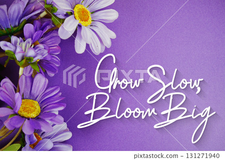 Grow Slow, Bloom Big Motivational And Inspirational Quotes Grow Slow, Bloom Big Motivational And Inspirational Quotes 131271940