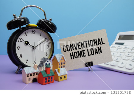 Conventional Home Loan phrase with Calculator, alarm clock, Model Houses Real Estate Financial Concept 131301758