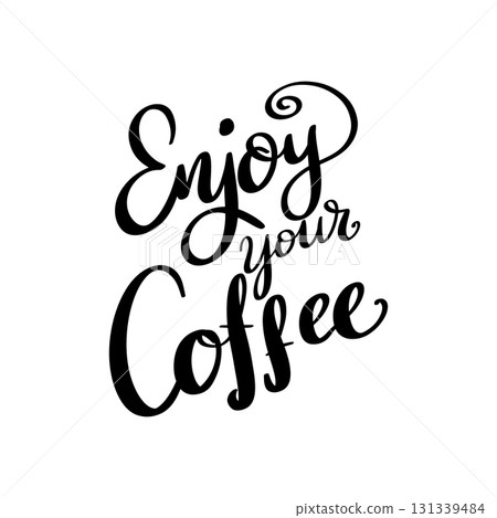 Enjoy your coffee. Lettering phrase on white background. Design element for poster, banner, t shirt, card. 131339484