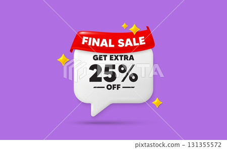 Extra discount chat speech bubble. Final sale flag ribbon. Get Extra 25 percent off Sale. Discount offer price sign. Special offer symbol. Save 25 percentages. 3d sparkle stars speech bubble. Vector 131355572