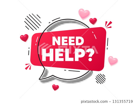 Need help chat speech bubble. Love hearts concept. Need help tag. Support service sign. Faq information symbol. Red chat message. Offer speech bubble. Glare 3d hearts. Vector 131355719