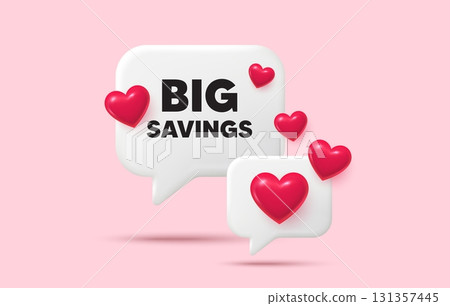 Big savings chat speech bubble. Social media concept. Big savings tag. Special offer price sign. Advertising discounts symbol. 3d hearts chat bubble. Vector 131357445