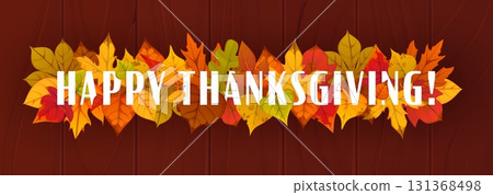 Festive Happy Thanksgiving greeting banner with autumn fall season leaves vector border arranged with bold holiday typography on wood background. Cartoon autumn leaves banner for Thanksgiving holiday Festive Happy Thanksgiving greeting banner with autumn fall season leaves vector border arranged with bold holiday typography on wood background. Cartoon autumn leaves banner for Thanksgiving holiday 131368498