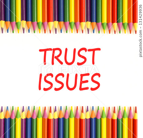 Trust issues symbol. Concept word Trust issues on beautiful white paper. Colored pencils. Beautiful white paper background. Business trust issues concept. Copy space. Trust issues symbol. Concept word Trust issues on beautiful white paper. Colored pencils. Beautiful white paper background. Business trust issues concept. Copy space. 131429936