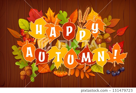 Happy autumn banner with fall season leaves on wooden background decorated with autumn foliage, acorns and berries. Vector greeting card with colorful seasonal leaves forming the phrase happy autumn Happy autumn banner with fall season leaves on wooden background decorated with autumn foliage, acorns and berries. Vector greeting card with colorful seasonal leaves forming the phrase happy autumn 131479723