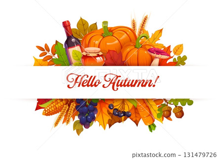 Festive autumn fall banner with pumpkins and corn, grapes and honey jar, corn, wheat and season falling leaves, wine bottle, vegetable, berries and mushroom. Vector hello autumn seasonal greeting card 131479726
