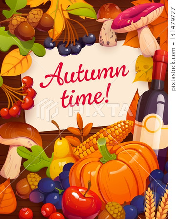 Happy autumn season time poster with pumpkin, mushrooms, wine bottle, grapes, apples, pears and acorns around a parchment paper. Vector fall banner with seasonal fruits, vegetables leaves and berries Happy autumn season time poster with pumpkin, mushrooms, wine bottle, grapes, apples, pears and acorns around a parchment paper. Vector fall banner with seasonal fruits, vegetables leaves and berries 131479727