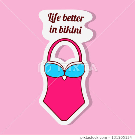 A colorful travel sticker shows a pink swimsuit with a light blue top. The text Life better in bikini is placed above the swimsuit on a light pink background. A colorful travel sticker shows a pink swimsuit with a light blue top. The text Life better in bikini is placed above the swimsuit on a light pink background. 131505134